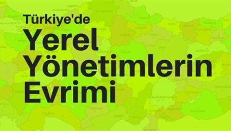 Türkiye’de Yerel Yönetimlerin Siyasi Başarıları